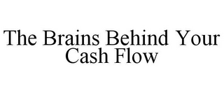 THE BRAINS BEHIND YOUR CASH FLOW