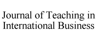 JOURNAL OF TEACHING IN INTERNATIONAL BUSINESS