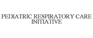 PEDIATRIC RESPIRATORY CARE INITIATIVE