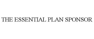 THE ESSENTIAL PLAN SPONSOR