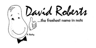 DAVID ROBERTS ...THE FRESHEST NAME IN NUTS P. NUTTY