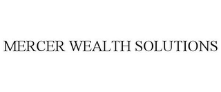 MERCER WEALTH SOLUTIONS