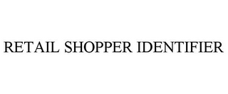 RETAIL SHOPPER IDENTIFIER