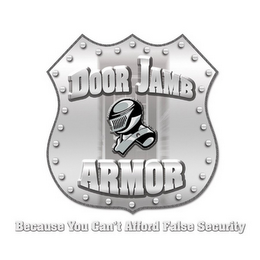 DOOR JAMB ARMOR BECAUSE YOU CAN'T AFFORD FALSE SECURITY