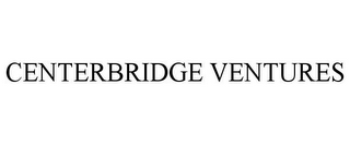 CENTERBRIDGE VENTURES