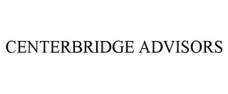 CENTERBRIDGE ADVISORS