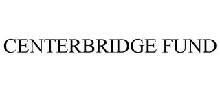 CENTERBRIDGE FUND