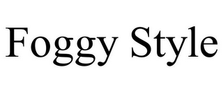 FOGGY STYLE