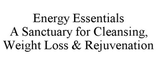 ENERGY ESSENTIALS A SANCTUARY FOR CLEANSING, WEIGHT LOSS & REJUVENATION