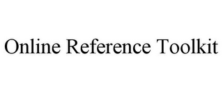 ONLINE REFERENCE TOOLKIT