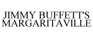 JIMMY BUFFETT'S MARGARITAVILLE