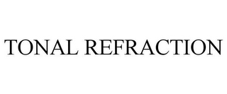 TONAL REFRACTION