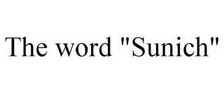 THE WORD "SUNICH"