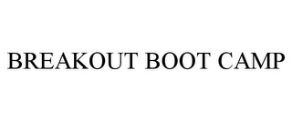 BREAKOUT BOOT CAMP