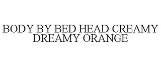 BODY BY BED HEAD CREAMY DREAMY ORANGE