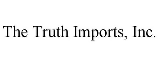 THE TRUTH IMPORTS, INC.