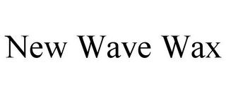 NEW WAVE WAX