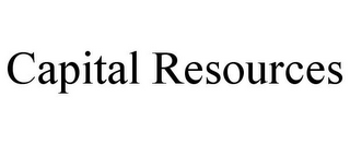 CAPITAL RESOURCES