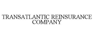 TRANSATLANTIC REINSURANCE COMPANY