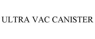 ULTRA VAC CANISTER