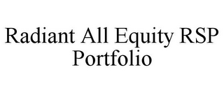 RADIANT ALL EQUITY RSP PORTFOLIO
