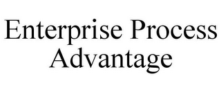 ENTERPRISE PROCESS ADVANTAGE