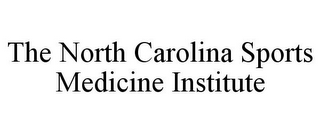 THE NORTH CAROLINA SPORTS MEDICINE INSTITUTE