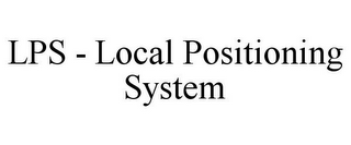 LPS - LOCAL POSITIONING SYSTEM