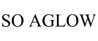 SO AGLOW