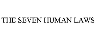 THE SEVEN HUMAN LAWS