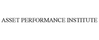 ASSET PERFORMANCE INSTITUTE