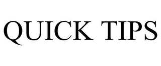 QUICK TIPS