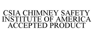 CSIA CHIMNEY SAFETY INSTITUTE OF AMERICA ACCEPTED PRODUCT