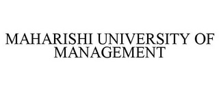 MAHARISHI UNIVERSITY OF MANAGEMENT