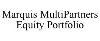 MARQUIS MULTIPARTNERS EQUITY PORTFOLIO