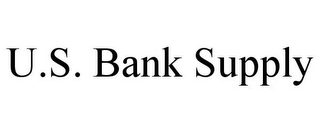 U.S. BANK SUPPLY
