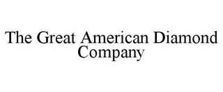 THE GREAT AMERICAN DIAMOND COMPANY