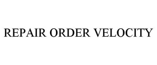 REPAIR ORDER VELOCITY