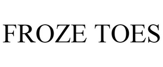 FROZE TOES