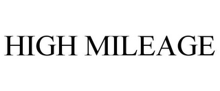 HIGH MILEAGE