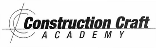 CONSTRUCTION CRAFT ACADEMY