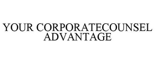 YOUR CORPORATECOUNSEL ADVANTAGE