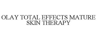 OLAY TOTAL EFFECTS MATURE SKIN THERAPY