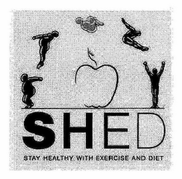 SHED STAY HEALTHY WITH EXERCISE AND DIET