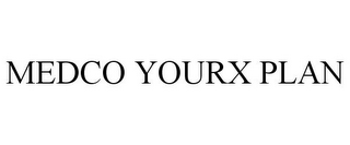 MEDCO YOURX PLAN