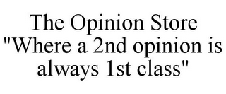 THE OPINION STORE "WHERE A 2ND OPINION IS ALWAYS 1ST CLASS"