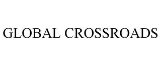 GLOBAL CROSSROADS