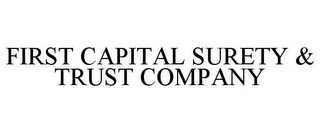 FIRST CAPITAL SURETY & TRUST COMPANY