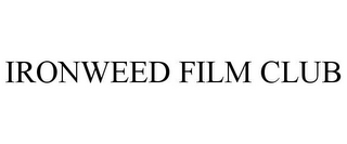 IRONWEED FILM CLUB