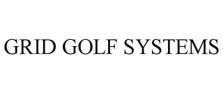 GRID GOLF SYSTEMS